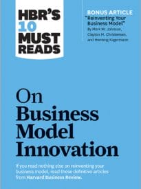 HBR’s 10 Must Reads on Business Model Innovation
