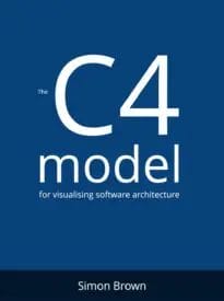 The C4 Model for Visualising Software Architecture