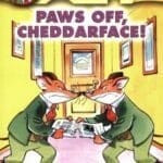 Paws Off, Cheddarface!