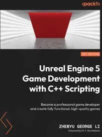 Unreal Engine 5 Game Development with C++ Scripting